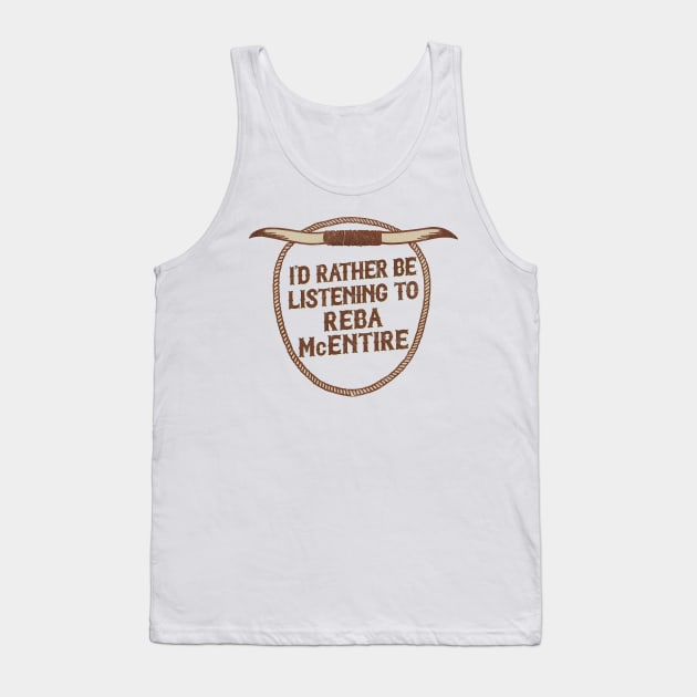 I'd Rather Be Listening To Reba McEntire Tank Top by DankFutura